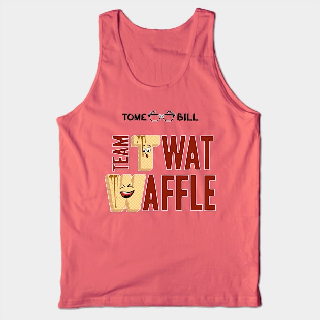 Tome of Bill - TEAM TWAT-WAFFLE - Light Tank Top by Rick Gualtieri